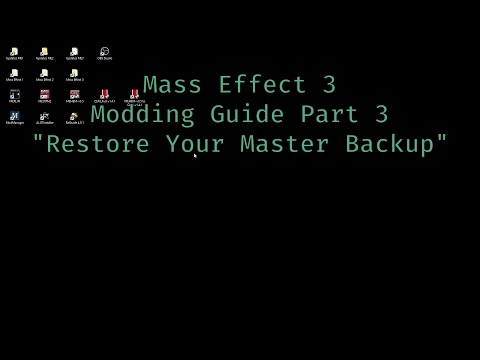 Mass Effect 3 Modding Guide Part 3 &quot;Restore Your Master Backup&quot;