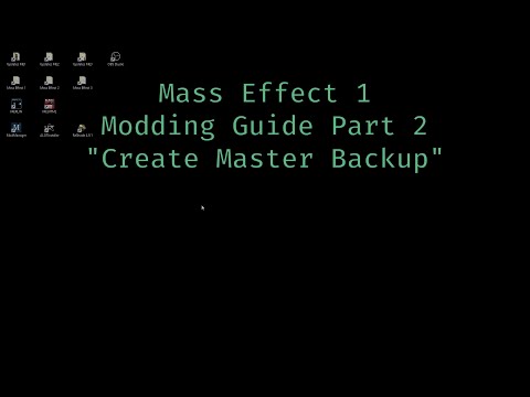 Mass Effect 1 Modding Guide Part 2 &quot;Create Master Backup&quot;