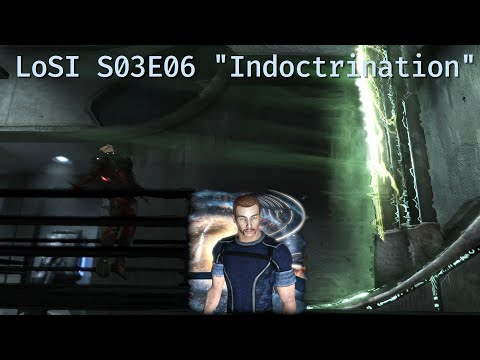 #LoSI Season 03 Episode 06 &quot;Indoctrination&quot;; Shepard finds out what Sarens base is really about.