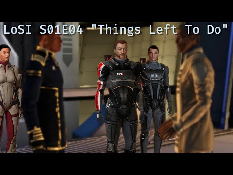 #LoSI Season 01 Episode 04 &quot;Things Left To Do&quot;; On the Citadel, Shepard has some unfinished business