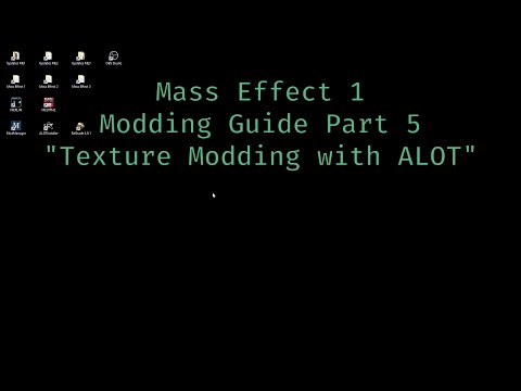 Mass Effect 1 Modding Guide Part 5 &quot;Texture Modding with ALOT&quot;