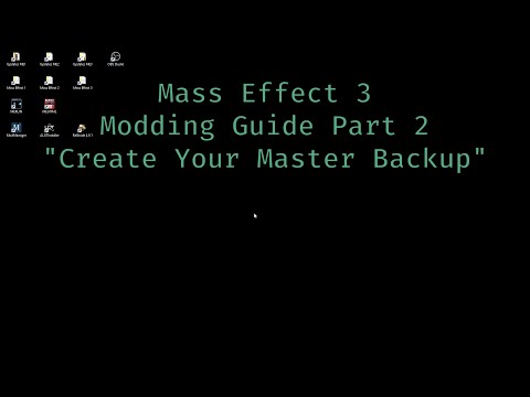 Mass Effect 3 Modding Guide Part 2 &quot;Creating Your Master Backup&quot;